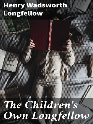 cover image of The Children's Own Longfellow
